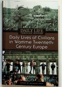 Daily Life through History. Daily Lives of Civilians in Wartime Twentieth-century Europe