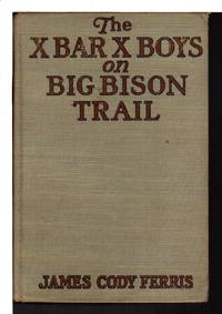 THE X BAR X BOYS ON BIG BISON TRAIL (Western Stories for Boys, # 4).