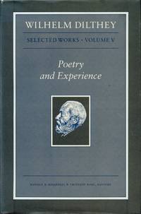 Poetry and Experience; Selected Works: Volume V. by DILTHEY, WILHELM - 1985