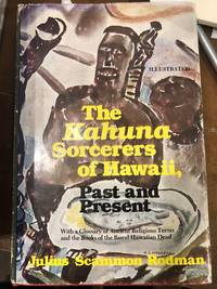 The Kahuna Sorcerers of Hawaii Past and Present