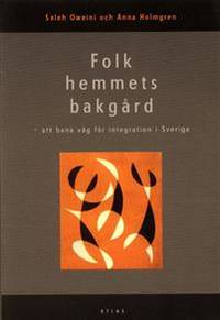Folkhemmets bakgård. Att bana för integration i…