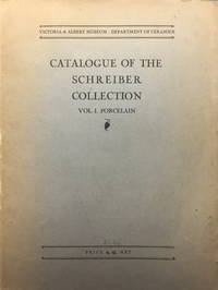 Catalogue of the Schreiber Collection Vol I. Porcelain