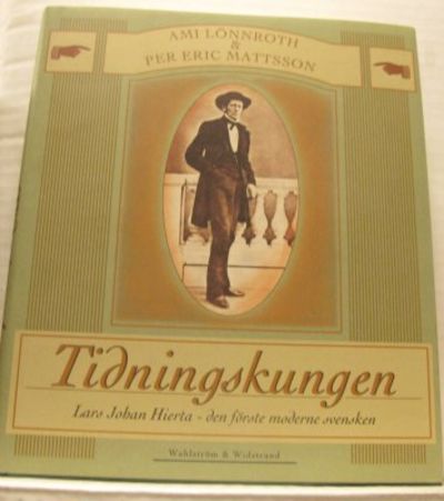 Tidningskungen. Lars Johan Hierta - den förste…