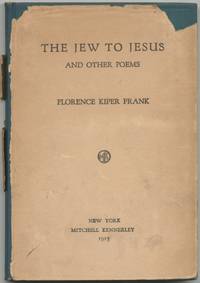 The Jew To Jesus by Florence Kiper FRANK - First Edition - 1915 - from Between the Covers- Rare Books, Inc. ABAA (SKU: 411735)