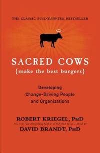 Sacred Cows Make the Best Burgers: Developing Change-Driving People and Organizations