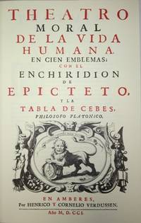 Teatro moral de la vida humana en cien emblemas con el Enchiridion de Epicteto y la tabla de...