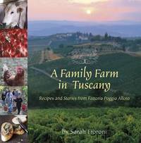 A Family Farm in Tuscany : Recipes and Stories from Fattoria Poggio Alloro