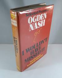 &quot;I Wouldn&#039;t Have Missed It&quot; by Ogden Nash - 1975