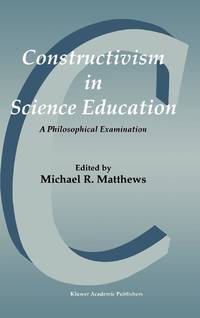 Constructivism in Science Education : A Philosophical Examination