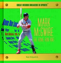 Mark McGwire : The Home Run King