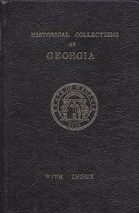 Historical Collections of Georgia: Containing the Most Interesting Facts,  Traditions, Biographical Sketches, Anecdotes, Etc. ...