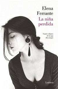 La niÃ�Â±a perdida (Dos amigas #4) / (The Story of the Lost Child: Neapolitan Nove ls Book Four) (Dos Amigas / Neapolitan Novels) de Ferrante, Elena