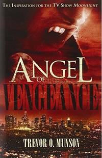 Angel of Vengeance: The Story Which Inspired the TV Show Moonlight