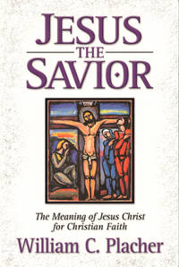 Jesus the Savior: The Meaning of Jesus Christ for Christian Faith