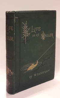 My Life as an Angler. With Woodbury Portrait and…