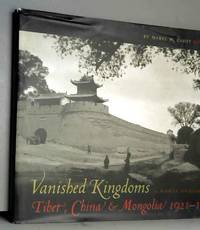Vanished Kingdoms: A Woman Explorer in Tibet, China, and Mongolia 1921-1925