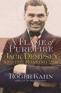 image of A Flame of Pure Fire : Jack Dempsey and the Roaring '20s