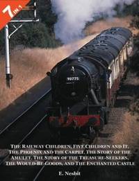 7 Books in 1: The Railway Children, Five Children and It, The Phoenix and the Carpet, The Story...