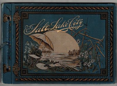 Salt Lake City in Photo-Gravure from Recent Negatives [View Book]