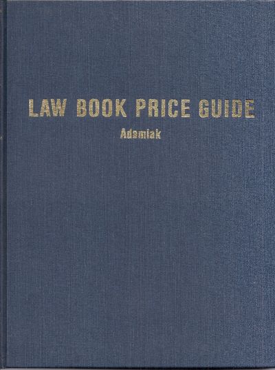 THE LAW BOOK PRICE GUIDE: A Market Value Reference for Antiquarian, Out-of-Print and Rare Law Boks and Documents and Other Law-Related Materials