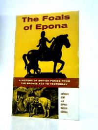 The Foals of Epona: a History of British Ponies From the Bronze Age to Yesterday