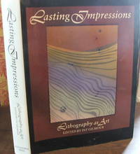 Lasting Impressions: Lithography As Art by Pat (ed.) Gilmour - 1st - 1988 - from The Wild Muse (SKU: 004371)