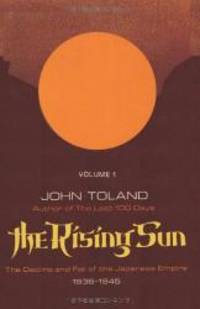 The Rising Sun: The Decline and Fall of the Japanese Empire 1936-1945 Volume One by John Toland - 2011-09-04