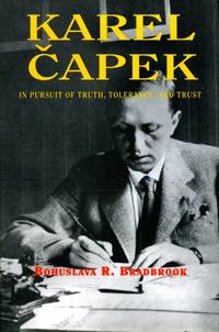 image of Karel Capek: In Pursuit of Truth, Tolerance and Trust (Signed By Author)