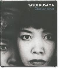 Yayoi Kusama: Obsesion infinita [Infinite Obsession] (First Spanish Edition)