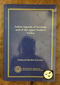 Indian Legends of Saratoga and of the upper Hudson Valley