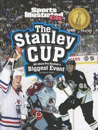 The Stanley Cup : All about Pro Hockey's Biggest Event