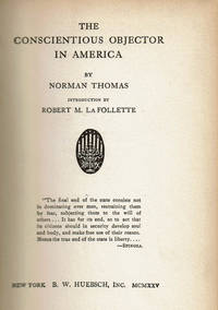 THE CONSCIENTIOUS OBJECTOR IN AMERICA. by Thomas, Norman; La Follette, Robert M - 1925.