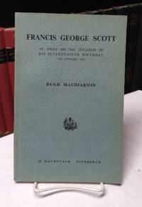 Francis George Scott: An Essay on the Occasion of his Seventy-Fifth Birthday 25th January 1955