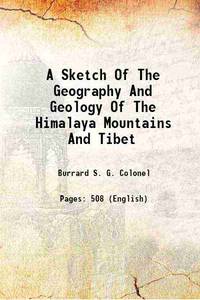 A Sketch Of The Geography And Geology Of The Himalaya Mountains And Tibet 1933