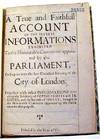 A True and Faithfull Account of the Several Informations Exhibited to the Honourable Committees appointed by the Parlaiment, To Inquire into the late Dreadful Burning of the City of London. Together with other Informations touching the Insolvency of Popish Priests and Jesuites, and the Increase of Popery; brought to the Honourable Committee appointed by Parliament for that purpose