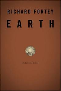Earth: An Intimate History Richard Fortey