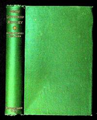 John Lothrop Motley: A Memoir (1st Trade Edition)