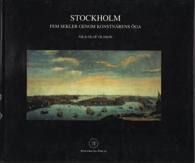 STOCKHOLM. FEM SEKLER GENOM KONSTNÄRENS ÖGA.
