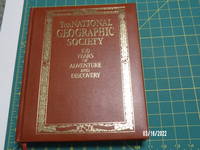 The National Geographic Society: 100 Years of Adventure and