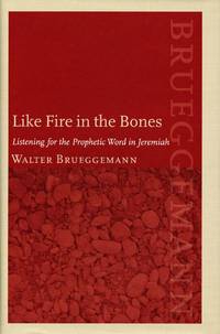 image of Like Fire in the Bones; Listening for the Prophetic Word in Jeremiah