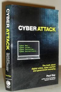 Cyber Attack - the Truth About Digital Crime, Cyber Warfare and Government Snooping