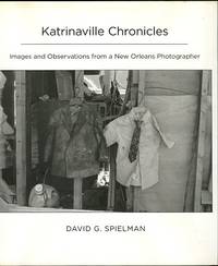 Katrinaville Chronicles: Images And Observations From A New Orleans Photographer