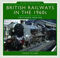 British Railways in the 1960s: Southern Region (Geoff Plumb Collection)