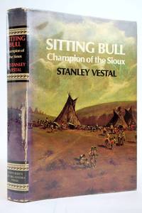 SITTING BULL: CHAMPION OF THE SIOUX by Vestal, Stanley - 1976