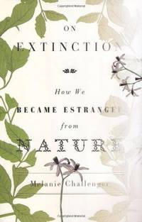 On Extinction: How We Became Estranged from Nature