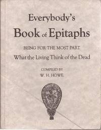 image of Everybody's Book of Epitaphs: Being for the Most Part What the Living Think of the Dead