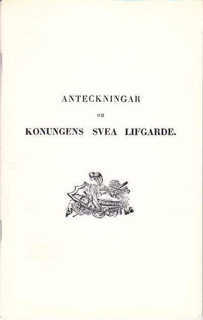 Anteckningar om konungens Svea lifgarde.