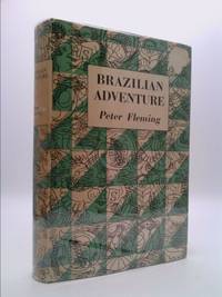 Brazilian Adventure by Fleming, Peter - 1940