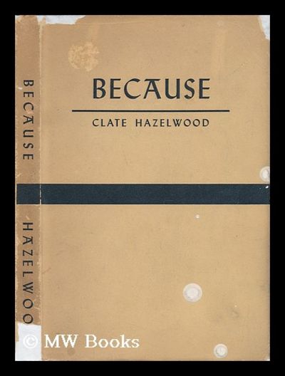 Because by Hazelwood, Clate | Hardback | 1946 | Boston, Mass ...
