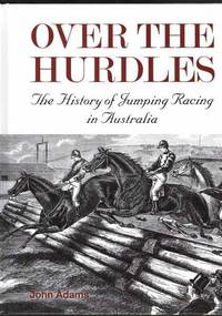 Over the Hurdles: The History of Jumping Racing in Australia